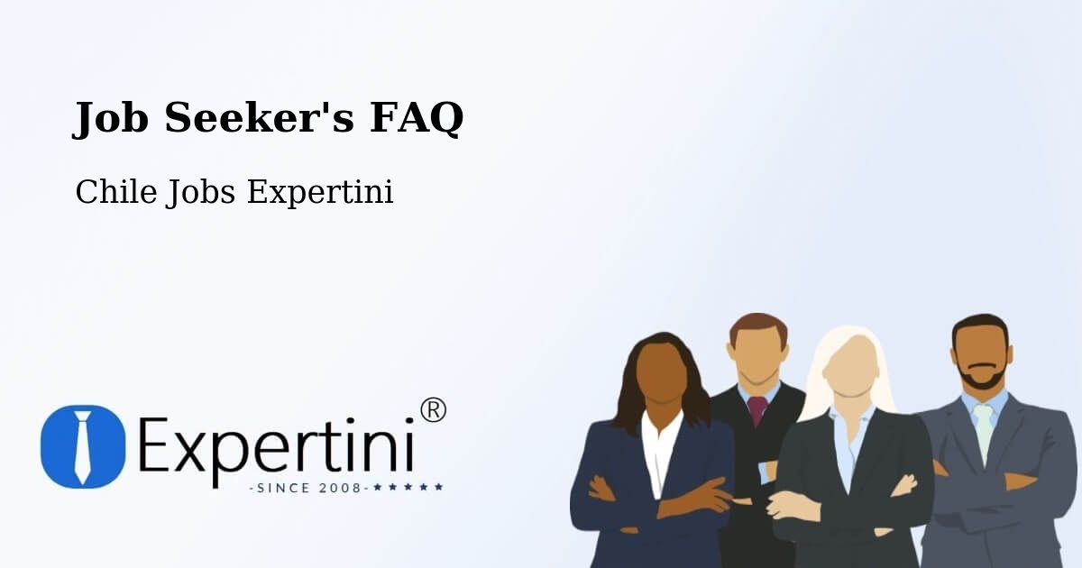 Job Seeker FAQ – Paihuano - Chile Jobs Expertini